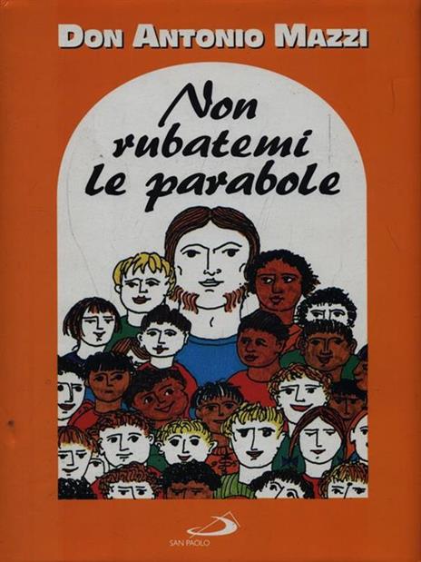 Non rubatemi le parabole. Il vangelo della strada - Antonio Mazzi - copertina