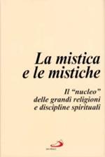 La mistica e le mistiche. Il «Nucleo» delle grandi religioni e discipline spirituali