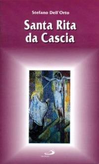 Santa Rita da Cascia - Stefano Dell'Orto - Libro - San Paolo Edizioni -  Santi e santuari | IBS