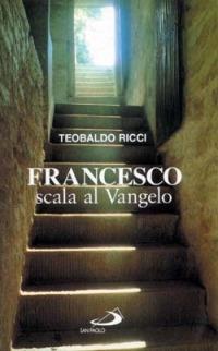 Francesco scala al vangelo - Teobaldo Ricci - copertina