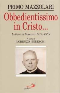 Obbedientissimo in Cristo... Lettere al vescovo (1917-1959) - Primo Mazzolari - copertina