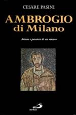 Ambrogio di Milano. Azione e pensiero di un vescovo