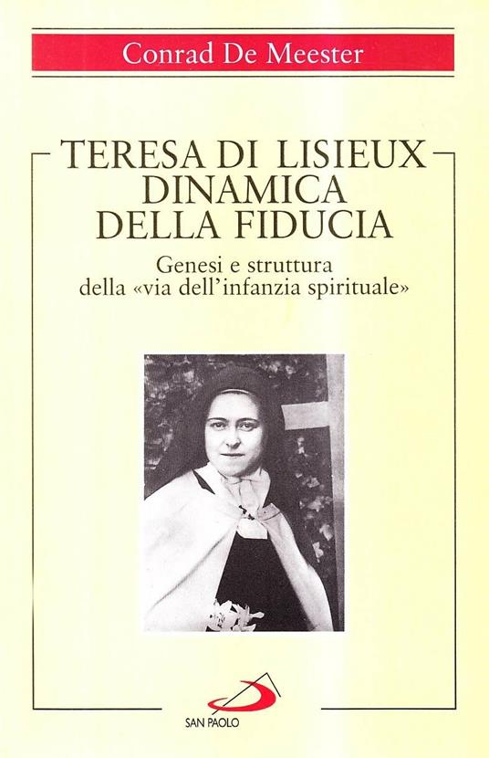 Teresa di Lisieux. Dinamica della fiducia. Genesi e struttura della «Via dell'infanzia spirituale» - Conrad de Meester - copertina