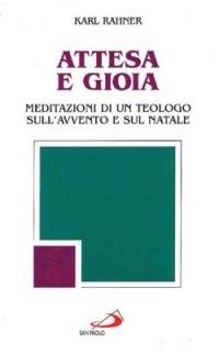 Attesa e gioia. Meditazioni di un teologo sull'Avvento e sul Natale - Karl Rahner - copertina