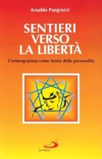 Sentieri verso la libertà. L'enneagramma come teoria della personalità - Arnaldo Pangrazzi - copertina