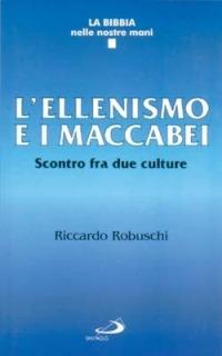 L' ellenismo e i Maccabei. Scontro fra due culture - Riccardo Robuschi - copertina