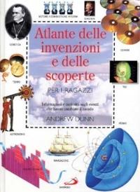 Atlante delle invenzioni e delle scoperte per i ragazzi - Andrew Dunn - copertina