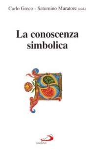 La conoscenza simbolica - Carlo Greco,Saturnino Muratore - copertina