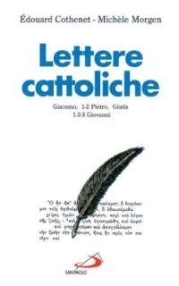 Lettere cattoliche. Giacomo, 1-2 Pietro, Giuda, 1-2-3 Giovanni - Édouard Cothenet,Michele Morgen - copertina