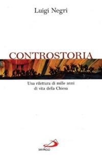 Controstoria. Una rilettura di mille anni di vita della Chiesa - Luigi Negri - copertina