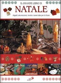 Il grande libro di Natale. Regali, decorazioni, ricette e tante idee per le feste - copertina