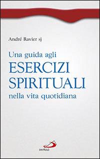 Una guida agli esercizi spirituali nella vita quotidiana - André Ravier - copertina