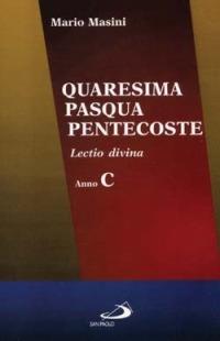 Quaresima, Pasqua, Pentecoste. Lectio divina. Anno C - Mario Masini - copertina