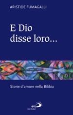 E Dio disse loro... Storie d'amore nella Bibbia