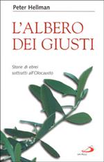 L' albero dei giusti. Storie di ebrei sottratti all'Olocausto