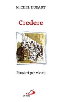 Credere. Pensieri per vivere - Michel Hubaut - copertina