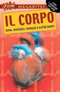 Il corpo. Ossa, muscoli, sangue e altre parti - Richard Walker,Gabrielle Murphy - copertina