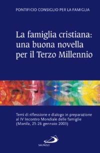 La famiglia cristiana: una buona novella per il Terzo millennio. Temi di riflessione e dialogo in preparazione al IV Incontro Mondiale delle famiglie (Manila 25-26 g - copertina