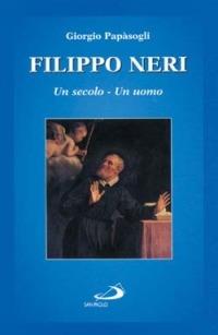 Filippo Neri. Un secolo, un uomo - Giorgio Papàsogli - copertina