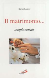 Il matrimonio... semplicemente - Xavier Lacroix - copertina