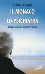 Il monaco e lo psichiatra. Colloqui sulla vita, la morte, l'amore