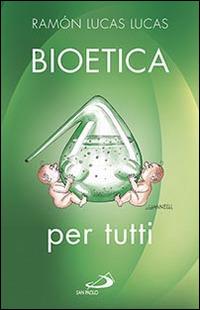 Bioetica per tutti - Ramón Lucas Lucas - copertina