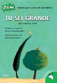 Tu sei grande. Salmo per voce di bambino. Dal Salmo 104 - Giusi Quarenghi - copertina