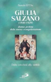 Santa Giulia Salzano. Donna profeta della nuova evangelizzazione. Dalla catechesi alla santità - Nunzio D'Elia - copertina