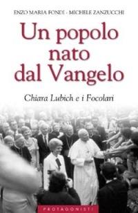 Un popolo nato dal Vangelo. Chiara Lubich e i Focolari - Enzo M. Fondi,Michele Zanzucchi - copertina