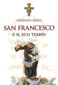 San Francesco e il suo tempo - Berardo Rossi - copertina