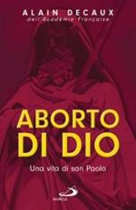 Aborto di Dio. Una vita di san Paolo