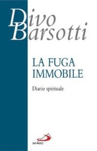 La fuga immobile. Diario spirituale - Divo Barsotti - copertina