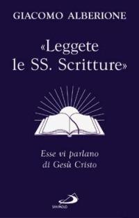 «Leggete le SS. Scritture». Esse vi parlano di Gesù Cristo - Giacomo Alberione - copertina