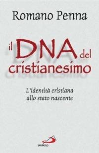 Il DNA del cristianesimo. L'identità cristiana allo stato nascente - Romano Penna - copertina