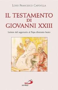 Il testamento di Giovanni XXIII. Lettere del segretario al papa divenuto beato - Loris Francesco Capovilla - copertina