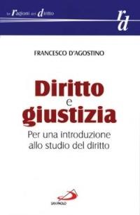 Diritto e giustizia. Per una introduzione allo studio del diritto - Francesco D'Agostino - copertina