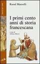 I primi cento anni di storia francescana - Raoul Manselli - copertina