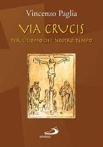 Via crucis. Per l'uomo del nostro tempo