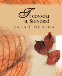 Ti consoli il Signore! - Sarah Medina - copertina