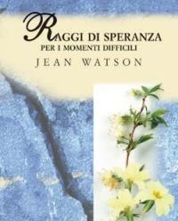 Raggi di speranza. Per i momenti difficili - Jean Watson - copertina