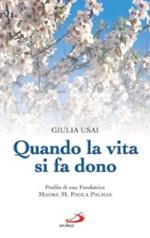 Quando la vita si fa dono. Profilo di una fondatrice. Madre M. Paola Palmas