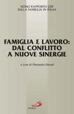 Famiglia e lavoro: dal conflitto a nuove sinergie. 9° Rapporto Cisf sulla famiglia in Italia