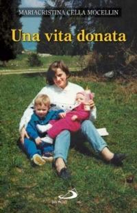 Una vita donata - Mariacristina Cella Mocellin - copertina