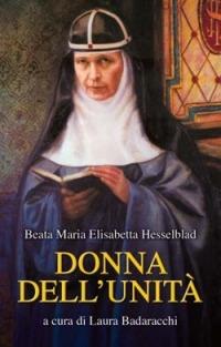 Donna dell'unità. Parole e pensieri della fondatrice dell'Ordine del Santissimo Salvatore di Santa Brigida - M. Elisabetta Hesselblad - copertina