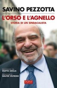 L' orso e l'agnello. Storia di un sindacalista - Savino Pezzotta,Diletta Grella - copertina