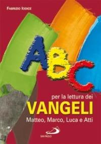 ABC per la lettura dei Vangeli: Matteo, Marco, Luca e Atti - Fabrizio Iodice - copertina