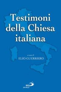 Testimoni della Chiesa italiana. Dal novecento ai nostri giorni - Elio Guerriero - copertina