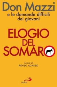 Elogio del somaro. Don Mazzi e le domande difficili dei giovani - Renzo Agasso - copertina