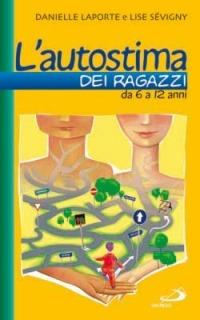 L'autostima dei ragazzi. Da 6 a 12 anni - Danielle Laporte,Lise Sévigny - copertina