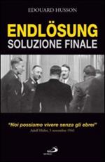 Endlösung. Soluzione finale. 